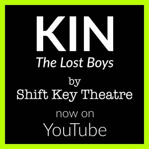 A promotional image for KIN: The lost boys by Shift Key Theatre.