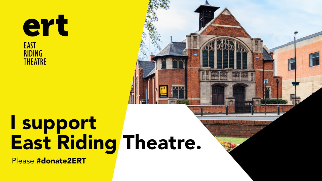 Help us get our message out #donate2ERT - ERT - East Riding Theatre