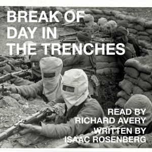 Promotional image for Richard Avery's reading of 'Break of Day In The Trenches' by Isaac Rosenberg. The image depicts Indian soldiers during the First World War with gas masks on, stood prepared for battle.