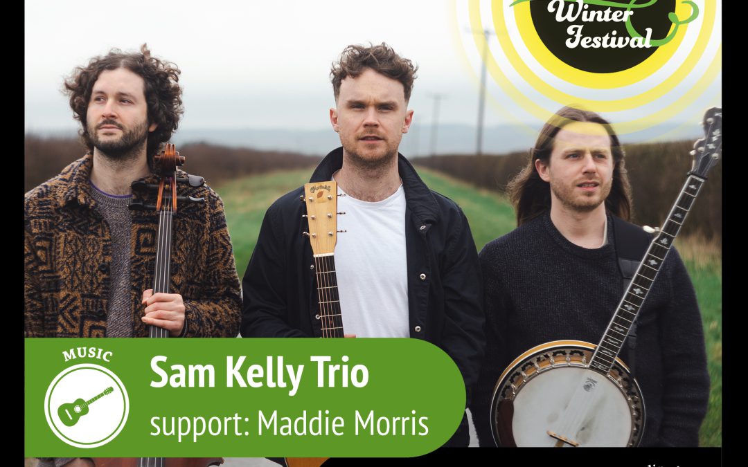 Sam Kelly Trio plus support Maddie Morris – Stage4Beverley
