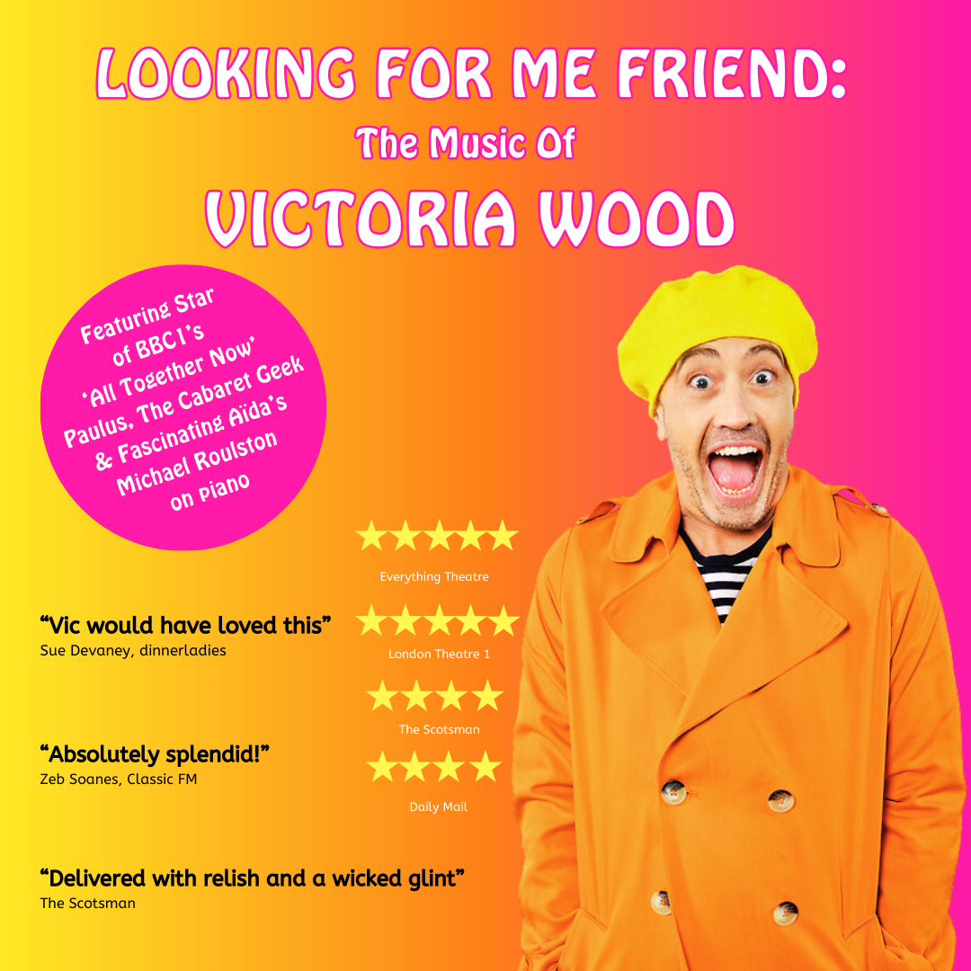 Looking For Me Friend – The Music Of Victoria Wood